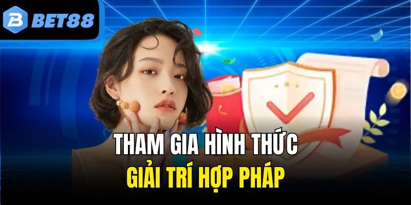 Tham gia hình thức giải trí hợp pháp