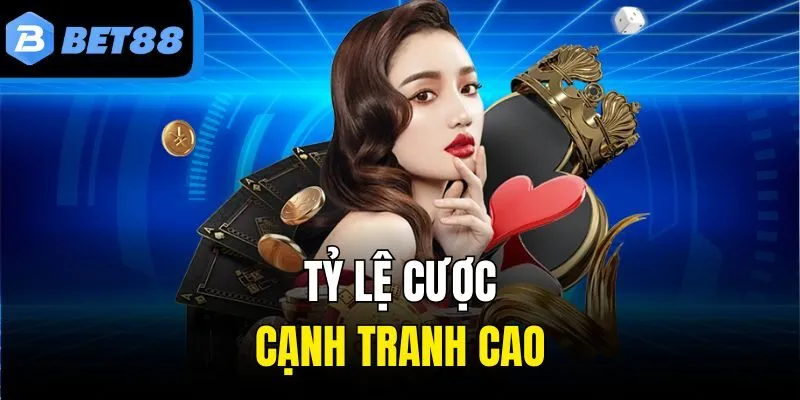 Tỷ lệ cược cạnh tranh cao